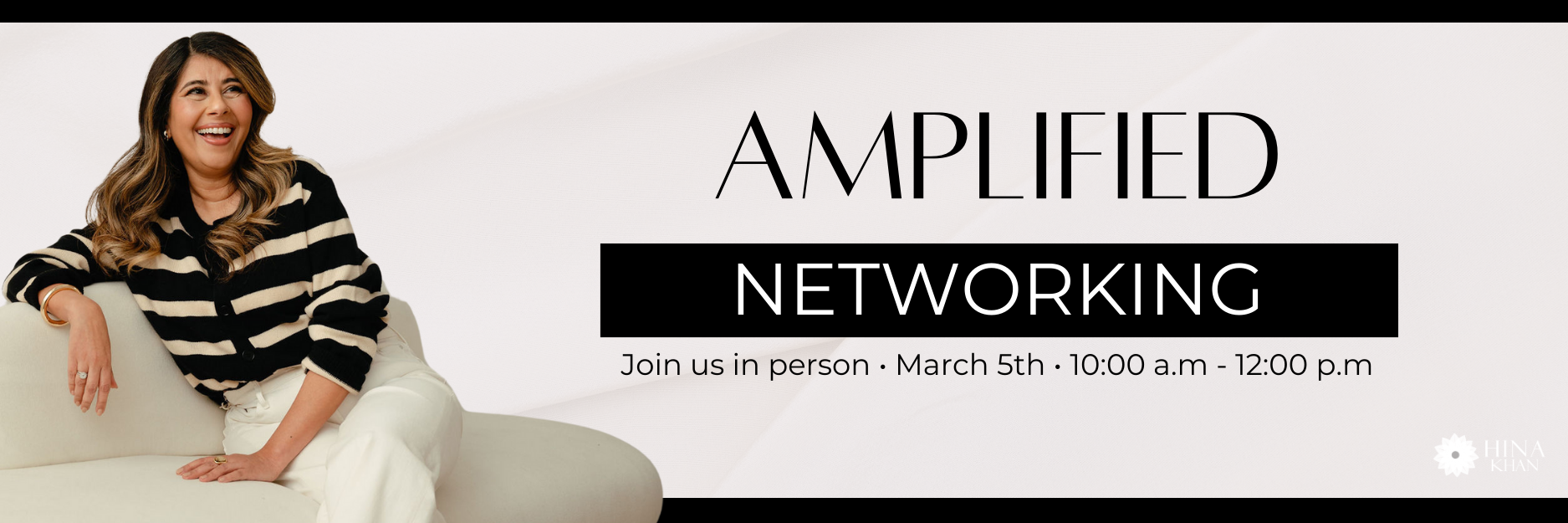 Amplified Networking with Hina Khan - March 5